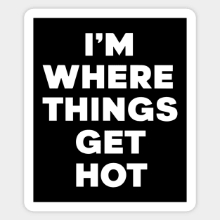 I'm where things get hot firemen Sticker